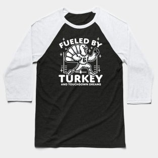 Fueled by turkey and touchdown dreams Baseball T-Shirt